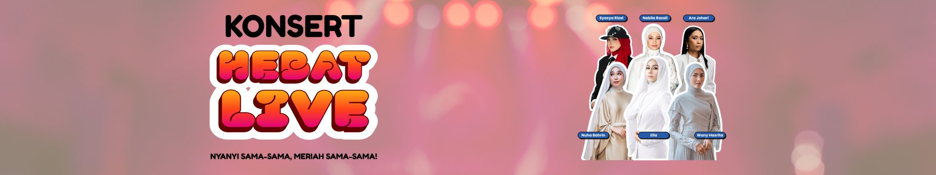 Konsert Hebat Live bersama Syasya Rizal, Nabila Razali, Ara Johari, Nuha Bahrin, Ella dan Wany Hasrita — Nyanyi sama-sama, meriah sama-sama!